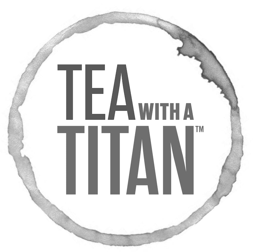 Tea with a Titan: Conversations Steeped in Greatness |Achievement