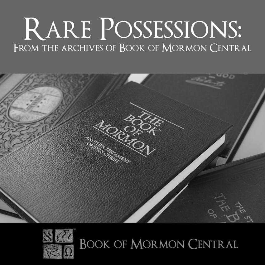 Rare Possessions From The Archives Of Book Of Mormon Central On Stitcher