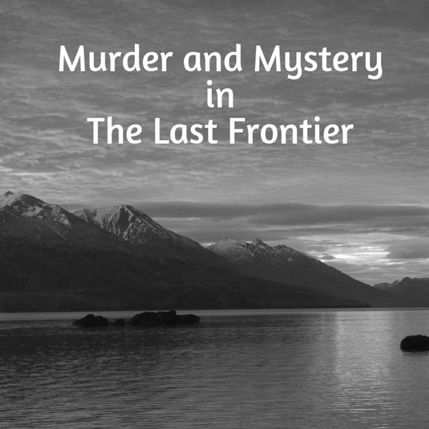 Murder and Mystery in the Last Frontier on Stitcher