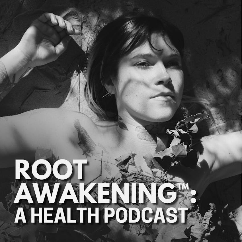 Root Awakening™: A Health Podcast - Ep. 63: EFT Tapping for Physical