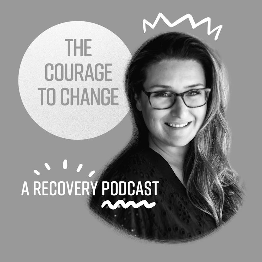 The Courage to Change A Recovery Podcast Betsy Ames Compulsive