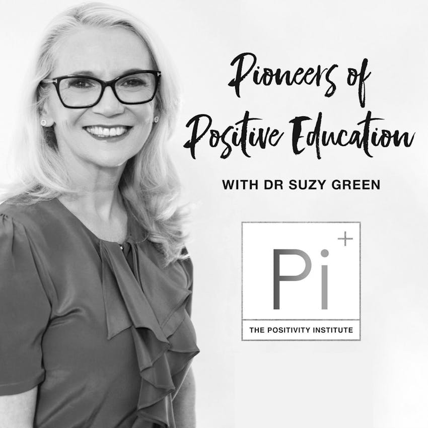 Pioneers of Positive Education with Dr Suzy Green Series 1 4