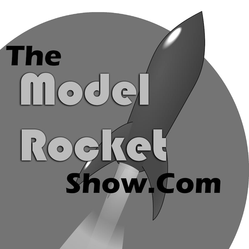 The Model Rocket Show 12 State of the show, and a deep dive into The