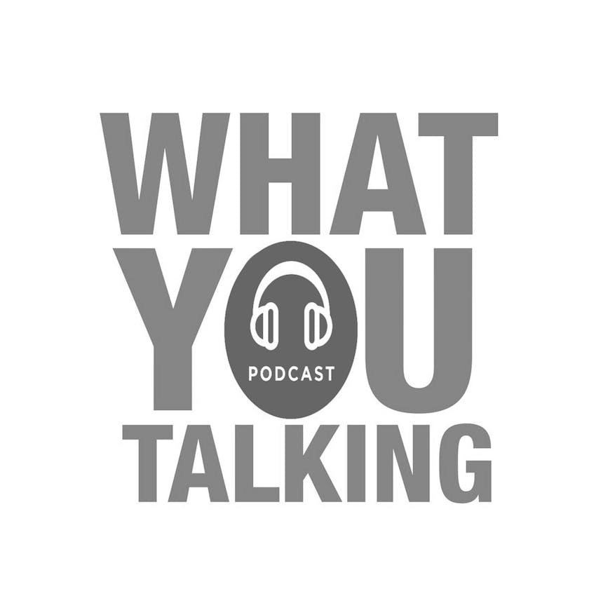 what-you-talking-podcast-on-stitcher