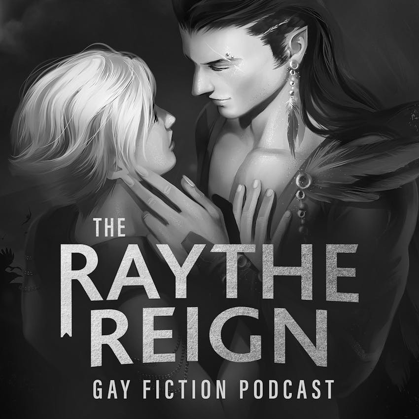 The Raythe Reign Gay Fiction Podcast Dragons Reign Chapter 55 Like The Moon On Stitcher 