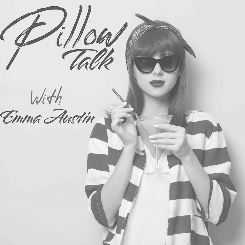 Pillow Talk With Emma Austin You Re Sucking It All Wrong Susan Bad